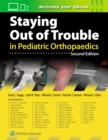 Staying Out of Trouble in Pediatric Orthopaedics - Book