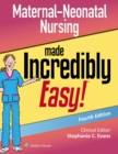 Maternal-Neonatal Nursing Made Incredibly Easy - Book