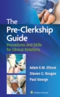 The Pre-Clerkship Guide : Procedures and Skills for Clinical Rotations - eBook