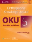 Orthopaedic Knowledge Update®: Shoulder and Elbow 5: Print + Ebook - Book