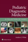Pediatric Diagnostic Medicine : A Collection of Cases - eBook