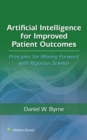 Artificial Intelligence for Improved Patient Outcomes : Principles for Moving Forward with Rigorous Science - eBook
