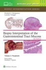 Biopsy Interpretation of the Gastrointestinal Tract Mucosa Volume 2 : Neoplastic: Print + eBook with Multimedia - Book