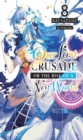 Our Last Crusade or the Rise of a New World, Vol. 8 (light novel) - Book