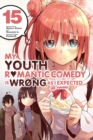 My Youth Romantic Comedy Is Wrong, As I Expected @ comic, Vol. 15 (manga) - Book
