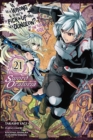 Is It Wrong to Try to Pick Up Girls in a Dungeon? On the Side: Sword Oratoria, Vol. 21 (manga) - Book