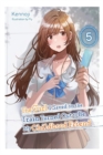 The Girl I Saved on the Train Turned Out to Be My Childhood Friend, Vol. 5 (light novel) - Book