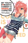 My Youth Romantic Comedy is Wrong, As I Expected, Vol. 7 (light novel) - Book