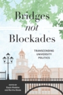 Bridges not Blockades : Transcending University Politics - Book