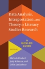 Data Analysis, Interpretation, and Theory in Literacy Studies Research : A How-To Guide - Book