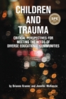 Children and Trauma : Critical Perspectives for Meeting the Needs of Diverse Educational Communities - Book