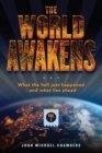 The World Awakens : What the Hell Just Happened-and What Lies Ahead (Volume One) - eBook