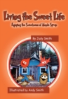 Living the Sweet Life : Enjoying the Sweetness of Maple Syrup - eBook