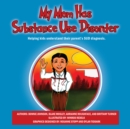 My Mom Has Substance Use Disorder : Helping kids understand their parent's SUD diagnosis. - eBook