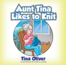 Aunt Tina Likes to Knit - eBook