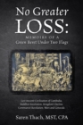 No Greater Loss: Memoirs of a Green Beret Under Two Flags : Lost Ancient Civilization of Cambodia. Buddhist Revolution. Kingdom's Decline. Communist Revolution. Wars and Genocide. - eBook