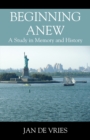 Beginning Anew : A Study in Memory and History - eBook