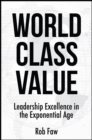 World Class Value : Leadership Excellence in the Exponential Age - eBook