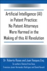 Artificial Intelligence (AI) in Patent Practice: No Patent Attorneys Were Harmed in the Making of this AI Revolution - eBook