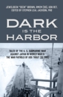 Dark is the Harbor : Tales of the U. S. Submarine War Against Japan in World War II; The War Patrols of USS Trout (SS 202) - eBook