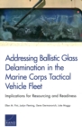 Addressing Ballistic Glass Delamination in the Marine Corps Tactical Vehicle Fleet : Implications for Resourcing and Readiness - Book
