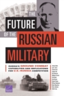 The Future of the Russian Military : Russia's Ground Combat Capabilities and Implications for U.S.-Russia Competition - Book
