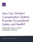 How Can Workers' Compensation Systems Promote Occupational Safety and Health? : Stakeholder Views on Policy and Research Priorities - Book