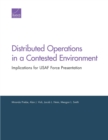Distributed Operations in a Contested Environment : Implications for USAF Force Presentation - Book