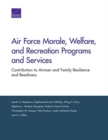 Air Force Morale, Welfare, and Recreation Programs and Services : Contribution to Airman and Family Resilience and Readiness - Book