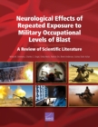 Neurological Effects of Repeated Exposure to Military Occupational Levels of Blast : A Review of Scientific Literature - Book