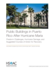 Public Buildings in Puerto Rico After Hurricane Maria : Prestorm Challenges, Hurricane Damage, and Suggested Courses of Action for Recovery - Book