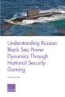Understanding Russian Black Sea Power Dynamics Through National Security Gaming - Book