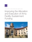 Improving the Allocation and Execution of Army Facility Sustainment Funding - Book