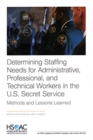 Determining Staffing Needs for Administrative, Professional, and Technical Workers in the U.S. Secret Service : Methods and Lessons Learned - Book