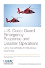 U.S. Coast Guard Emergency Response and Disaster Operations : Using Social Media for Situational Awareness - Book