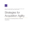 Strategies for Acquisition Agility : Approaches for Speeding Delivery of Defense Capabilities - Book