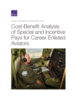 Cost-Benefit Analysis of Special and Incentive Pays for Career Enlisted Aviators - Book