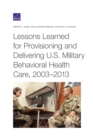 Lessons Learned for Provisioning and Delivering U.S. Military Behavioral Health Care, 2003-2013 - Book