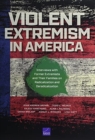 Violent Extremism in America : Interviews with Former Extremists and Their Families on Radicalization and Deradicalization - Book