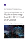 Exploring the Feasibility and Utility of Machine Learning-Assisted Command and Control, Volume 1 - Book