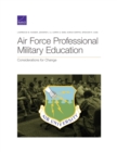 Air Force Professional Military Education : Considerations for Change - Book