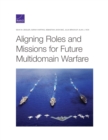 Aligning Roles and Missions for Future Multidomain Warfare - Book