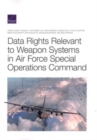 Data Rights Relevant to Weapon Systems in Air Force Special Operations Command - Book