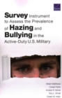 Survey Instrument to Assess the Prevalence of Hazing and Bullying in the Active-Duty U.S. Military - Book