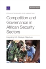 Competition and Governance in African Security Sectors : Integrating U.S. Strategic Objectives - Book