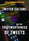 Twitter Culture: On the Trustworthiness of Tweets - eBook