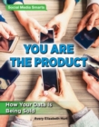 You Are the Product : How Your Data Is Being Sold - eBook