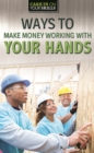 Ways to Make Money Working with Your Hands - eBook