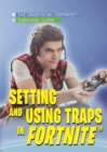Setting and Using Traps in Fortnite(R) - eBook