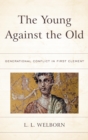 Young Against the Old : Generational Conflict in First Clement - eBook